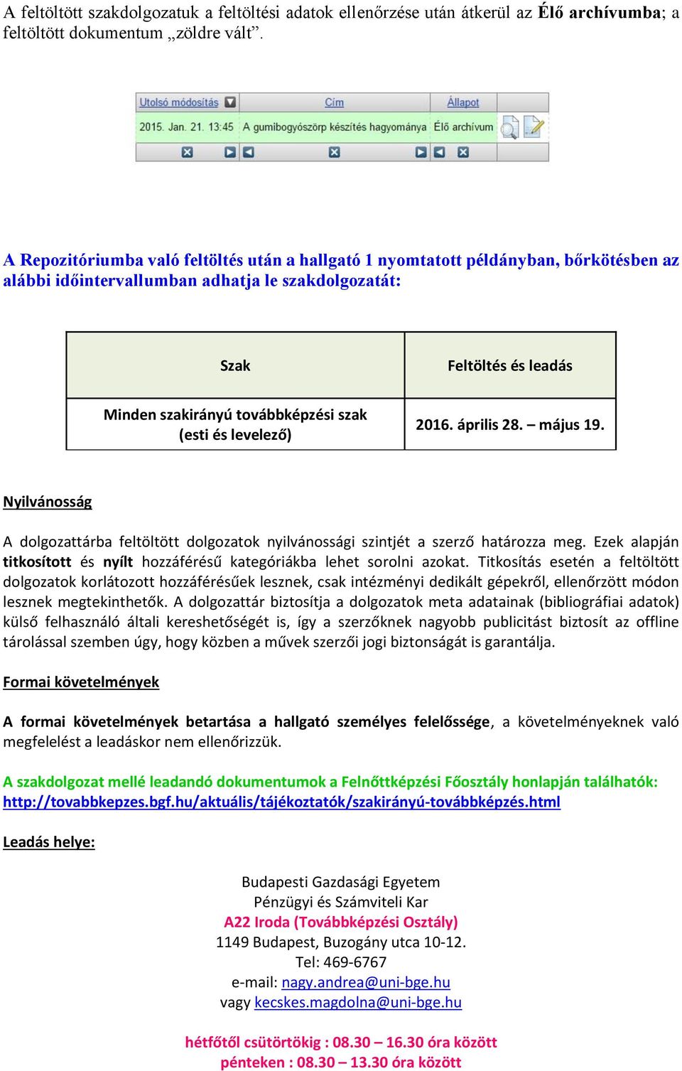 szak (esti és levelező) 2016. április 28. május 19. Nyilvánosság A dolgozattárba feltöltött dolgozatok nyilvánossági szintjét a szerző határozza meg.