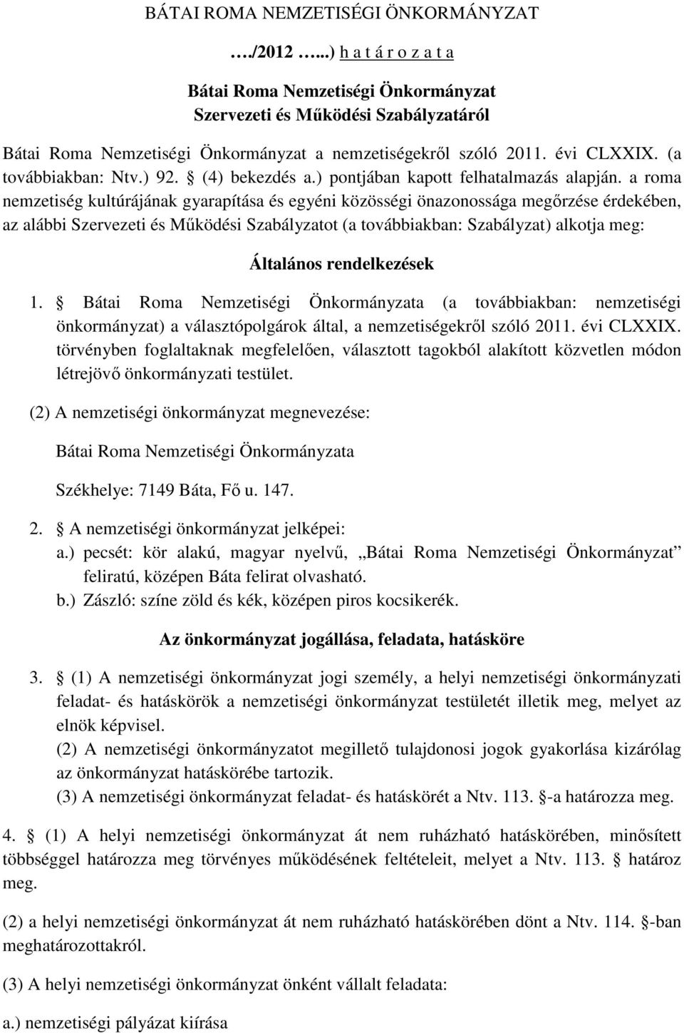 ) 92. (4) bekezdés a.) pontjában kapott felhatalmazás alapján.