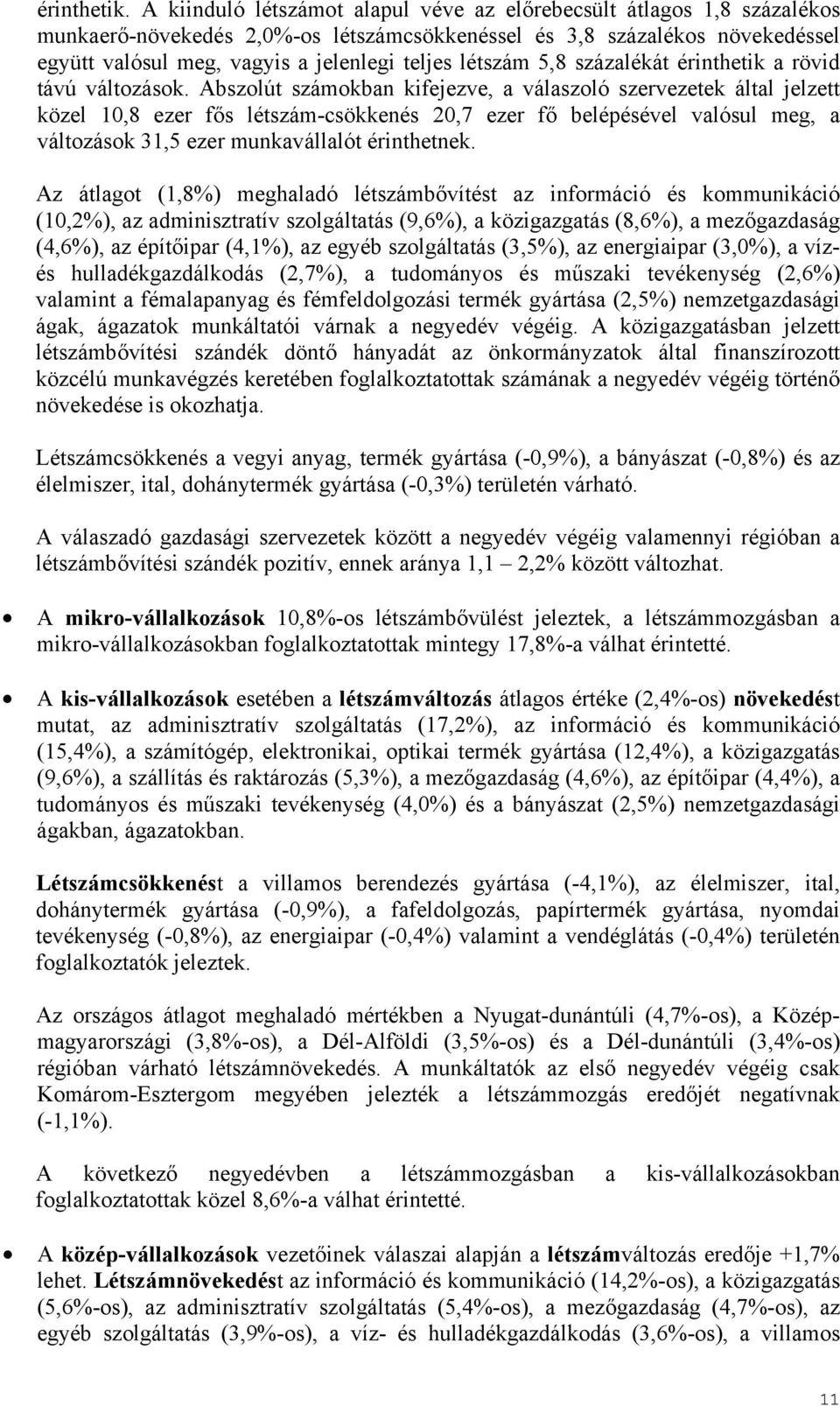 létszám 5,8 százalékát érinthetik a rövid távú változások.