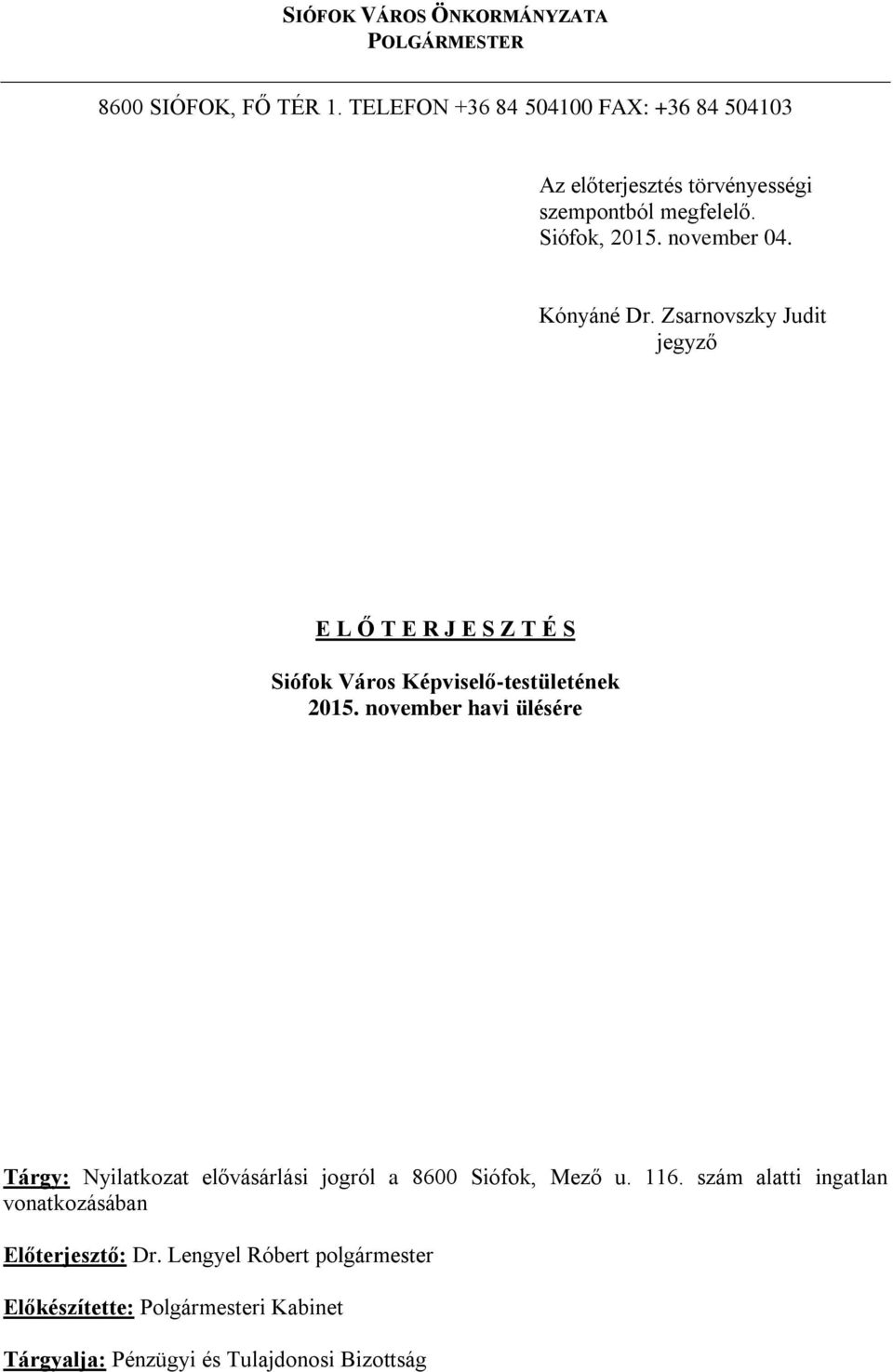 Zsarnovszky Judit jegyző E L Ő T E R J E S Z T É S Siófok Város Képviselő-testületének 2015.