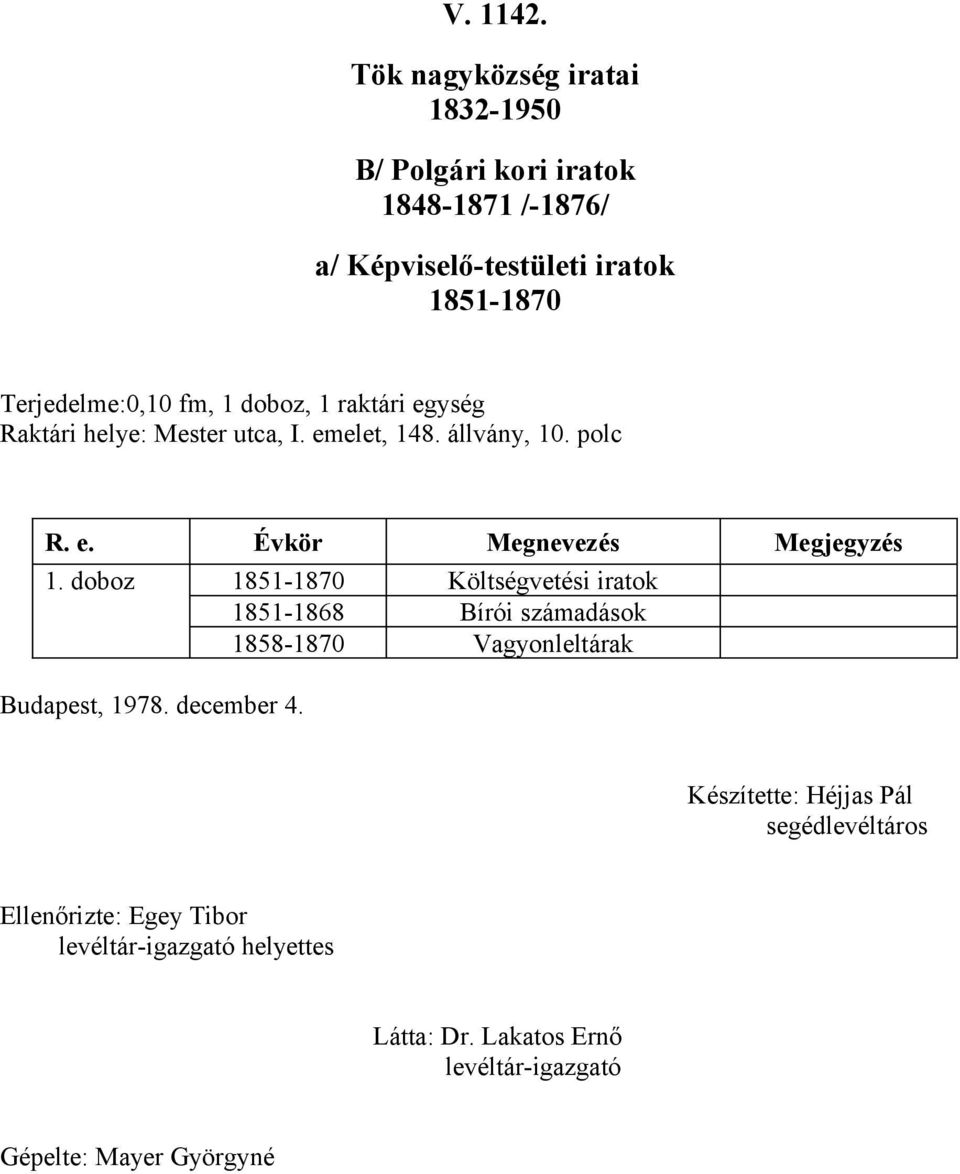 doboz 1851-1870 Költségvetési iratok 1851-1868 Bírói számadások 1858-1870 Vagyonleltárak Budapest, 1978. december 4.