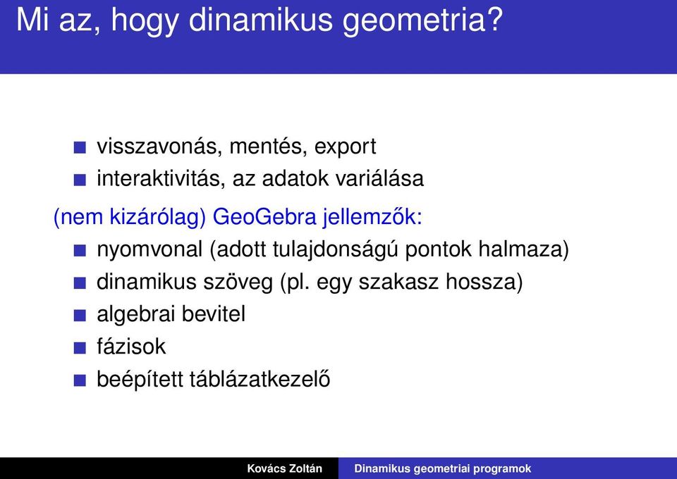 (nem kizárólag) GeoGebra jellemzők: nyomvonal (adott tulajdonságú