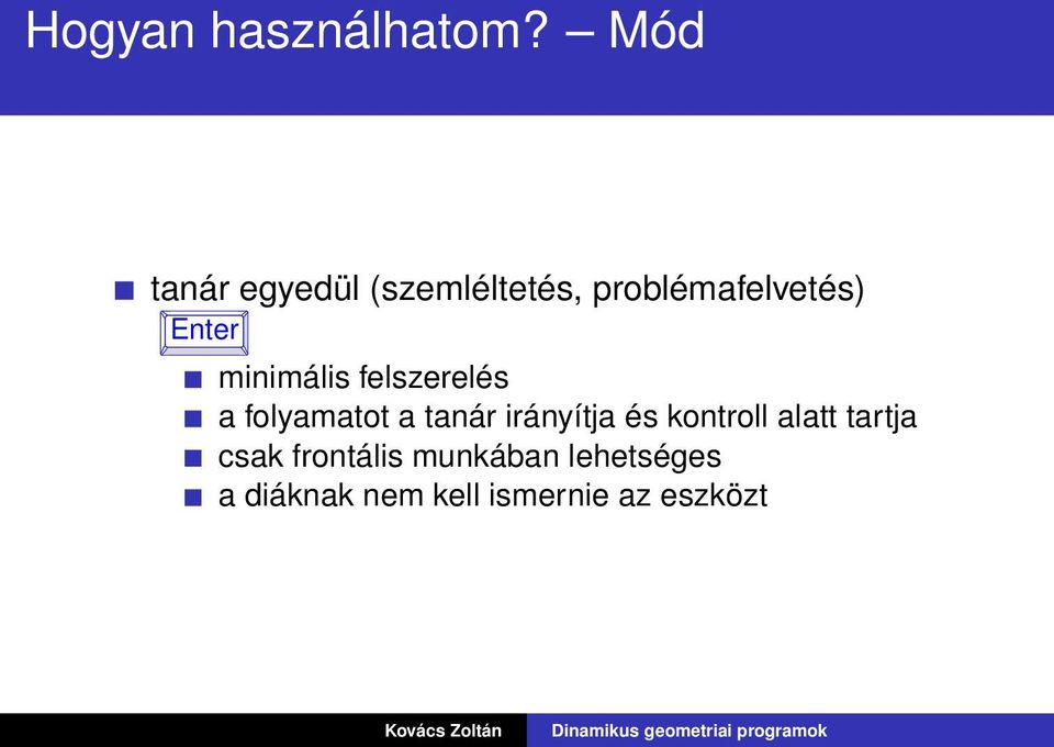 minimális felszerelés a folyamatot a tanár irányítja és