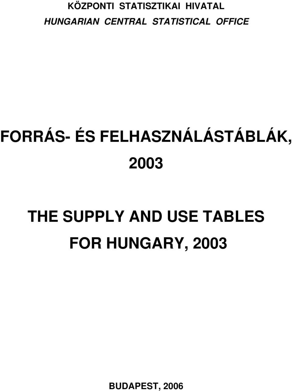 FELHASZNÁLÁSTÁBLÁK, 2003 THE SUPPLY AND