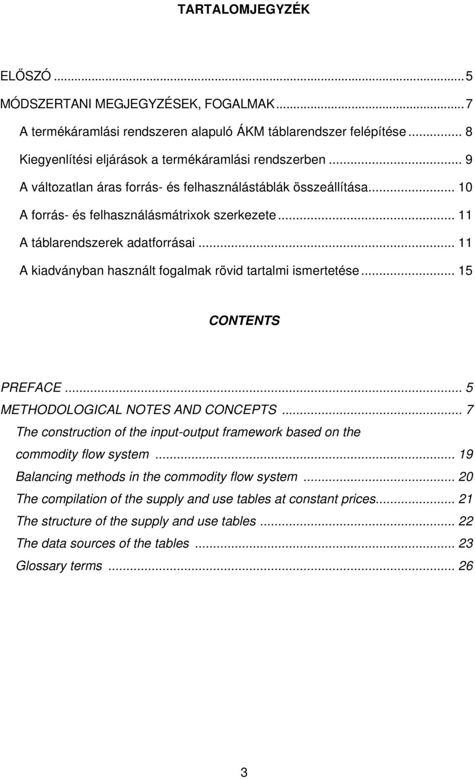 .. 11 A kiadványban használt fogalmak rövid tartalmi ismertetése... 15 CONTENTS PREFACE... 5 METHODOLOGICAL NOTES AND CONCEPTS.