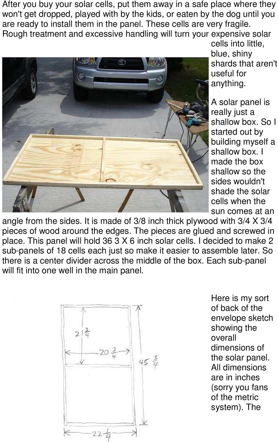 A solar panel is really just a shallow box. So I started out by building myself a shallow box.