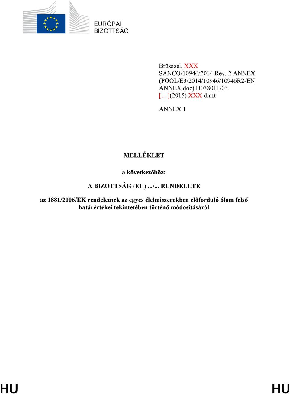 doc) D038011/03 [ ](2015) XXX draft ANNEX 1 MELLÉKLET a következőhöz: A BIZOTTSÁG