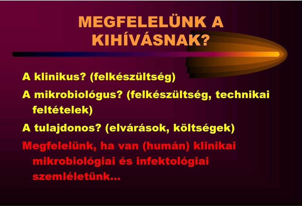 (felkészültség, technikai feltételek) A tulajdonos?