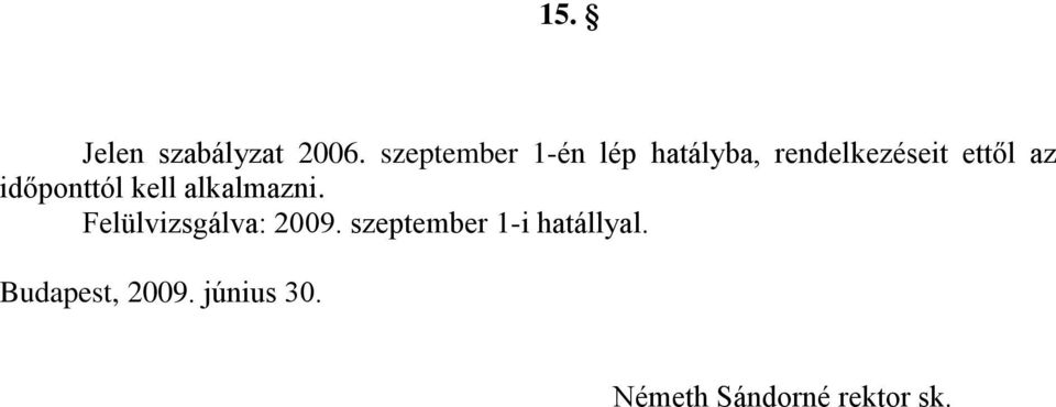 az időponttól kell alkalmazni. Felülvizsgálva: 2009.