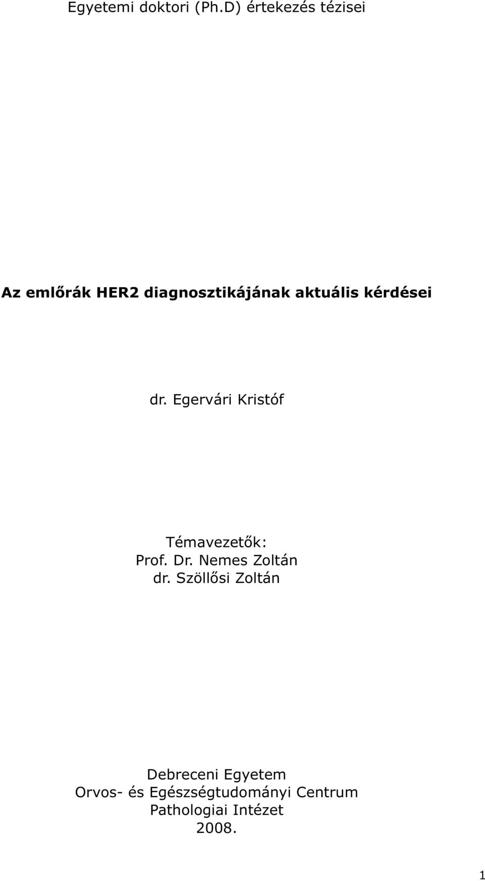 aktuális kérdései dr. Egervári Kristóf Témavezet k: Prof. Dr.