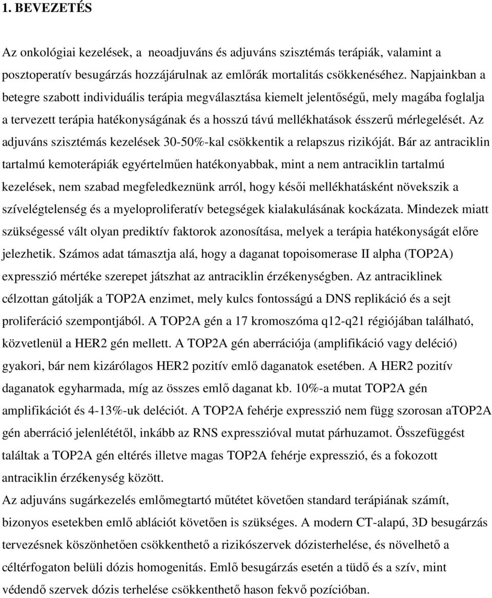 Az adjuváns szisztémás kezelések 30-50%-kal csökkentik a relapszus rizikóját.