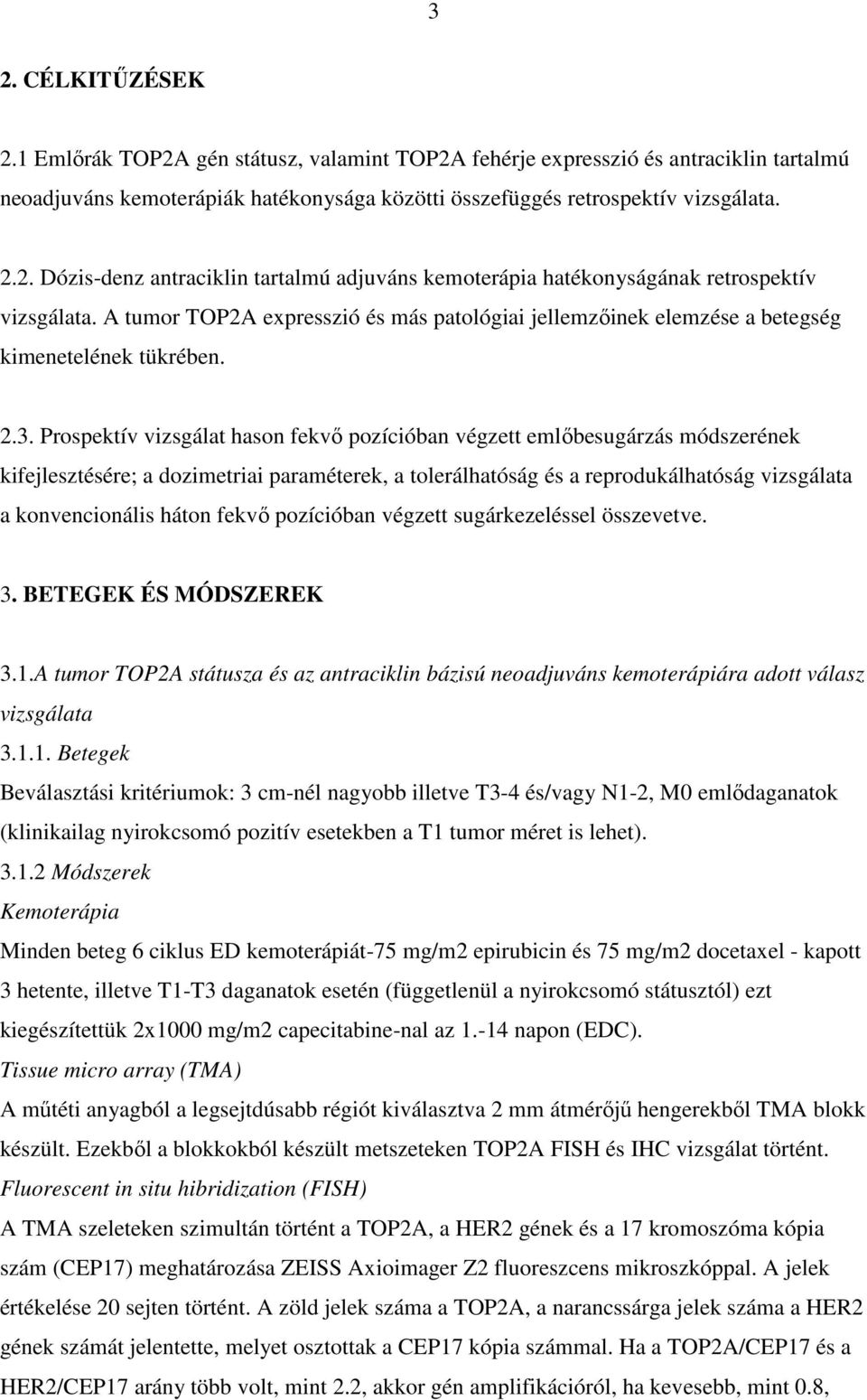 Prospektív vizsgálat hason fekvő pozícióban végzett emlőbesugárzás módszerének kifejlesztésére; a dozimetriai paraméterek, a tolerálhatóság és a reprodukálhatóság vizsgálata a konvencionális háton