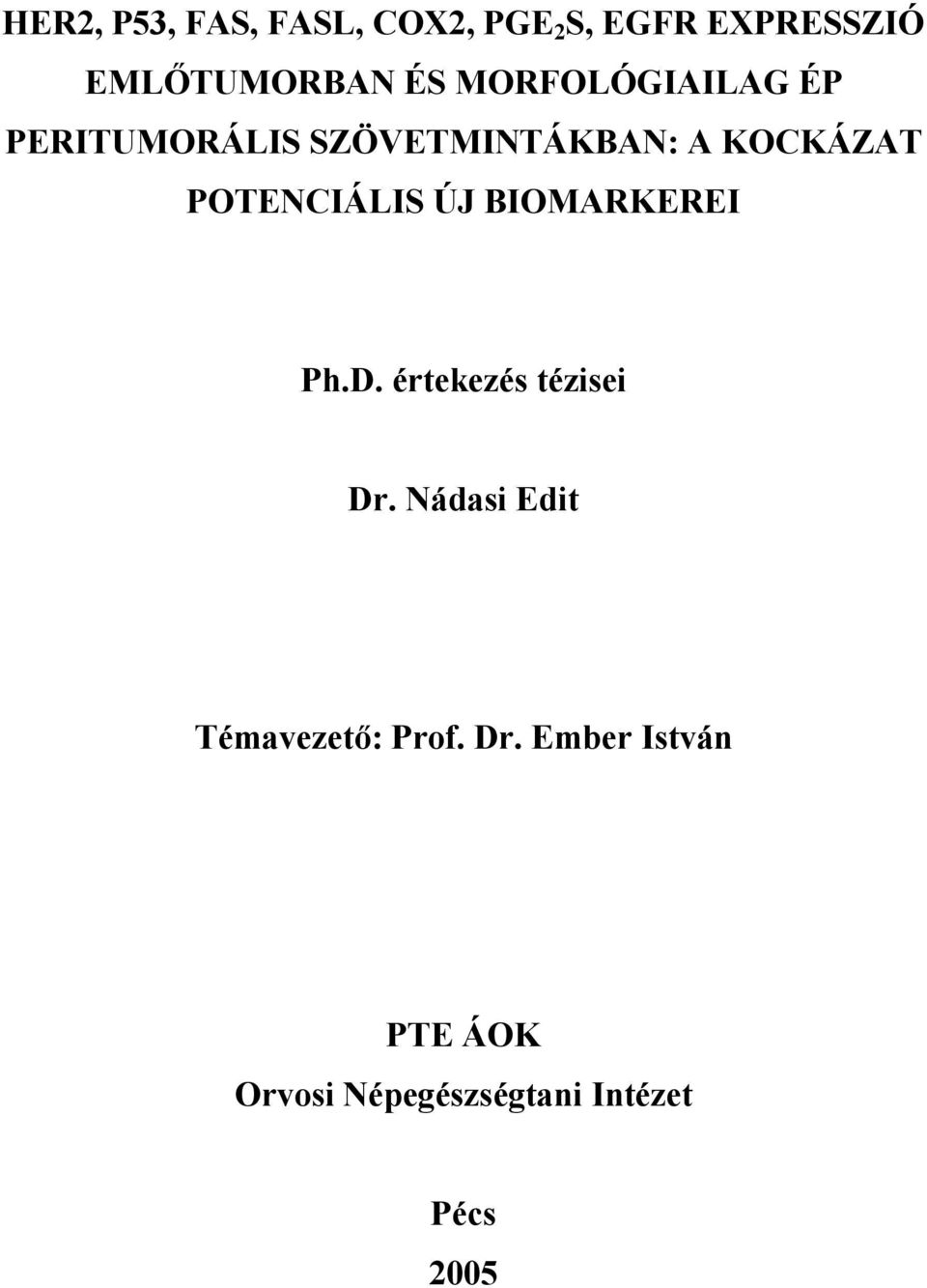 POTENCIÁLIS ÚJ BIOMARKEREI Ph.D. értekezés tézisei Dr.