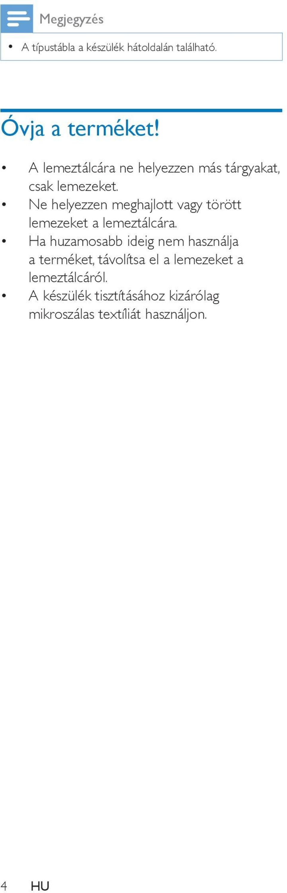 Ne helyezzen meghajlott vagy törött lemezeket a lemeztálcára.