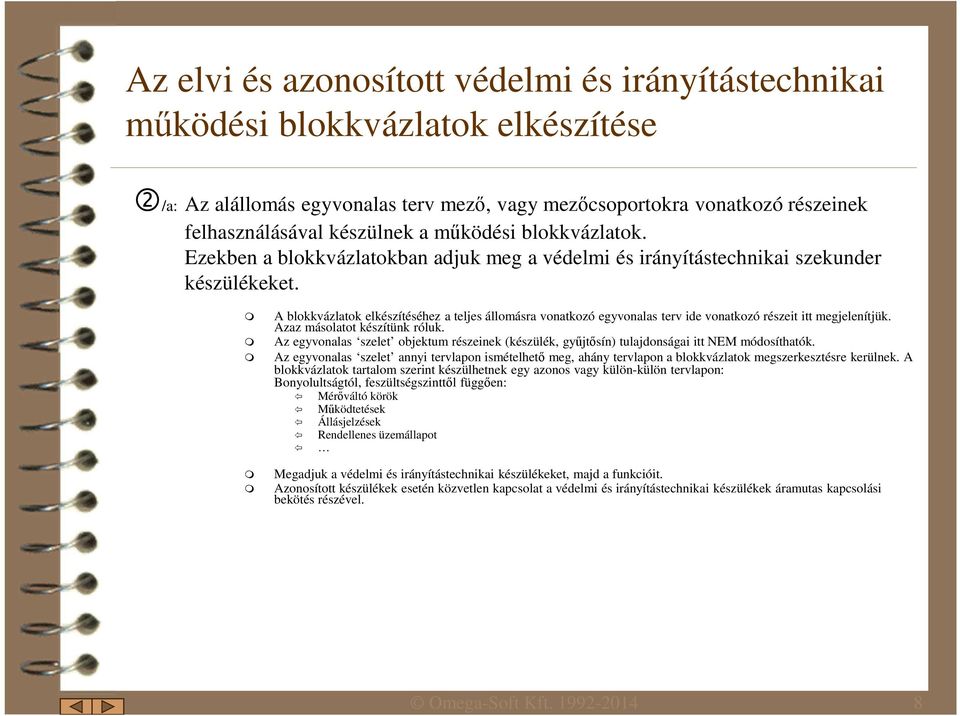 A blokkvázlatok elkészítéséhez a teljes állomásra vonatkozó egyvonalas terv ide vonatkozó részeit itt megjelenítjük. Azaz másolatot készítünk róluk.