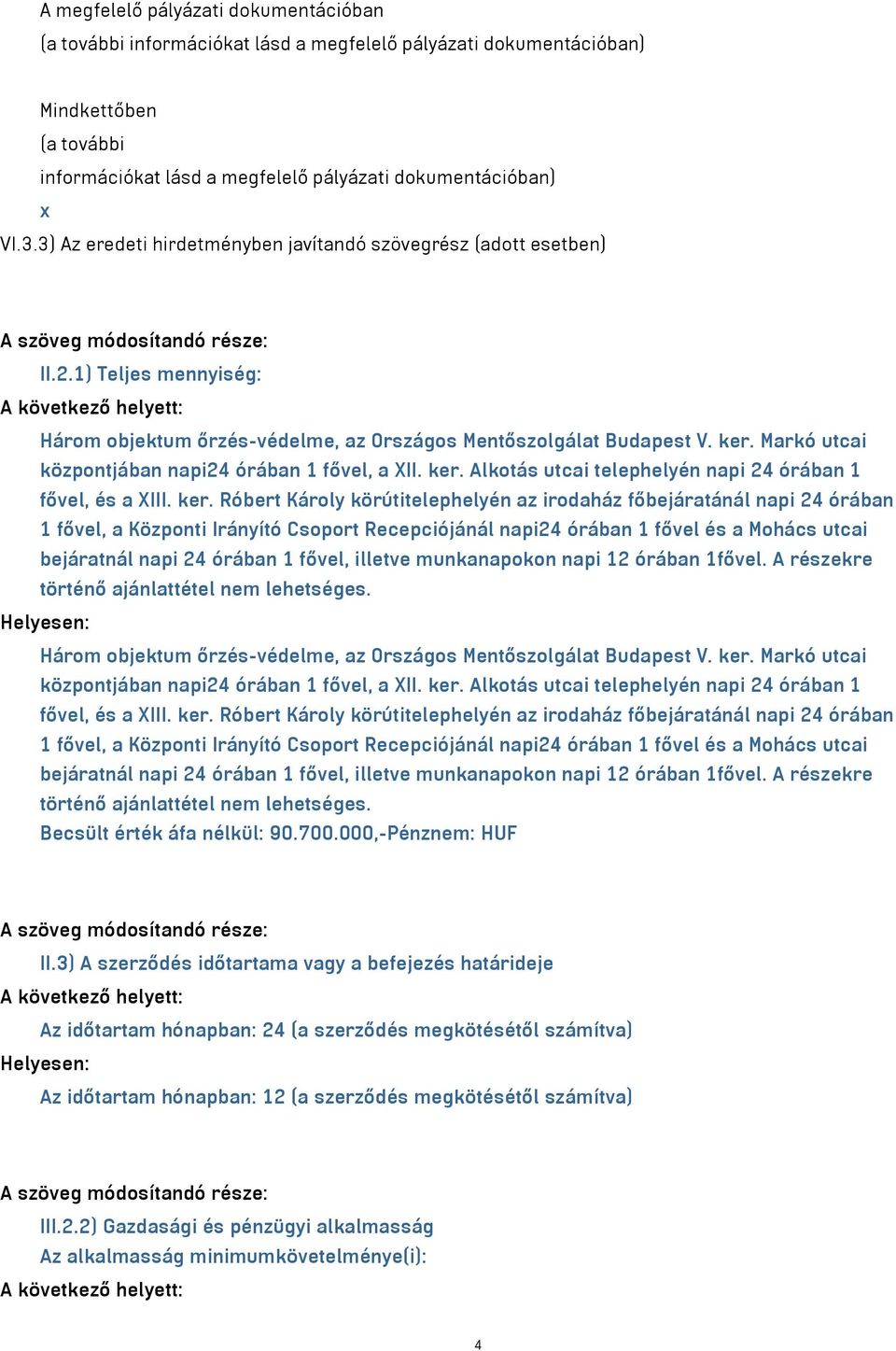 Markó utcai központjában napi24 órában 1 fővel, a XII. ker.