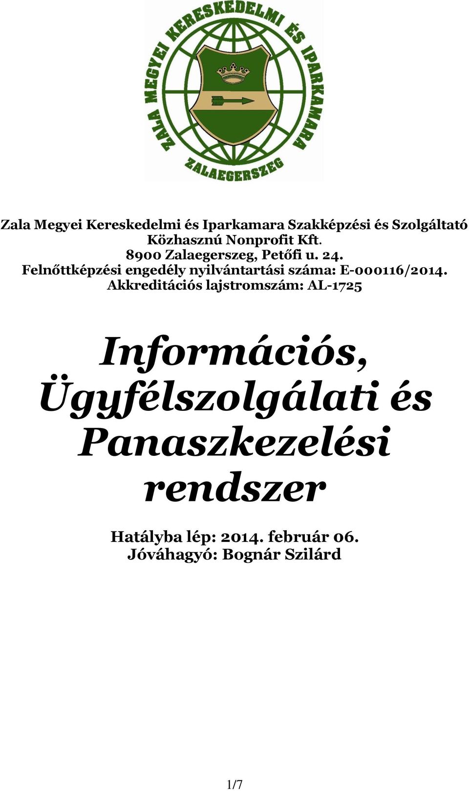 Felnőttképzési engedély nyilvántartási száma: E-000116/2014.