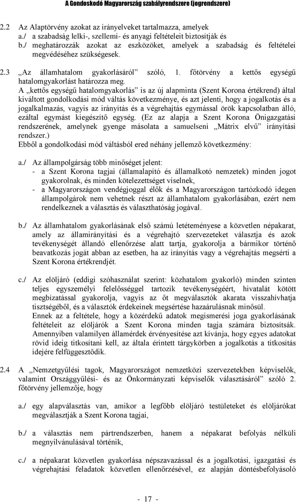 főtörvény a kettős egységű hatalomgyakorlást határozza meg.