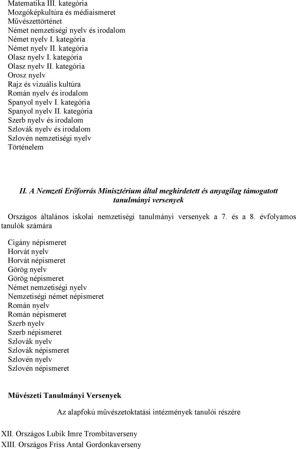 kategória Szerb nyelv és irodalom Szlovák nyelv és irodalom Szlovén nemzetiségi nyelv Történelem II.