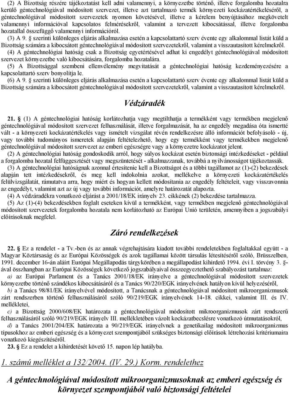 tervezett kibocsátással, illetve forgalomba hozatallal összefüggő valamennyi információról. (3) A 9.