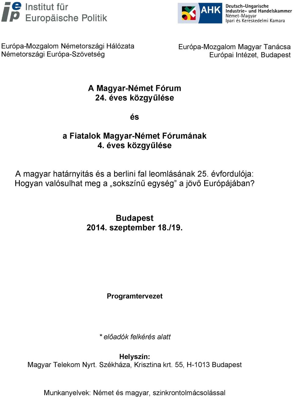 éves közgyűlése A magyar határnyitás és a berlini fal leomlásának 25.