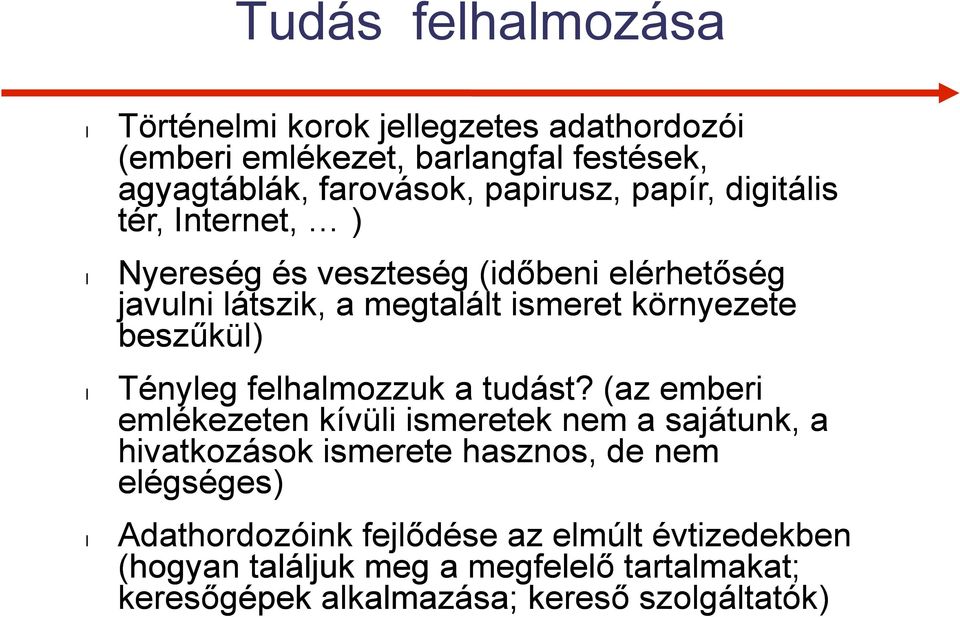 Tényleg felhalmozzuk a tudást?