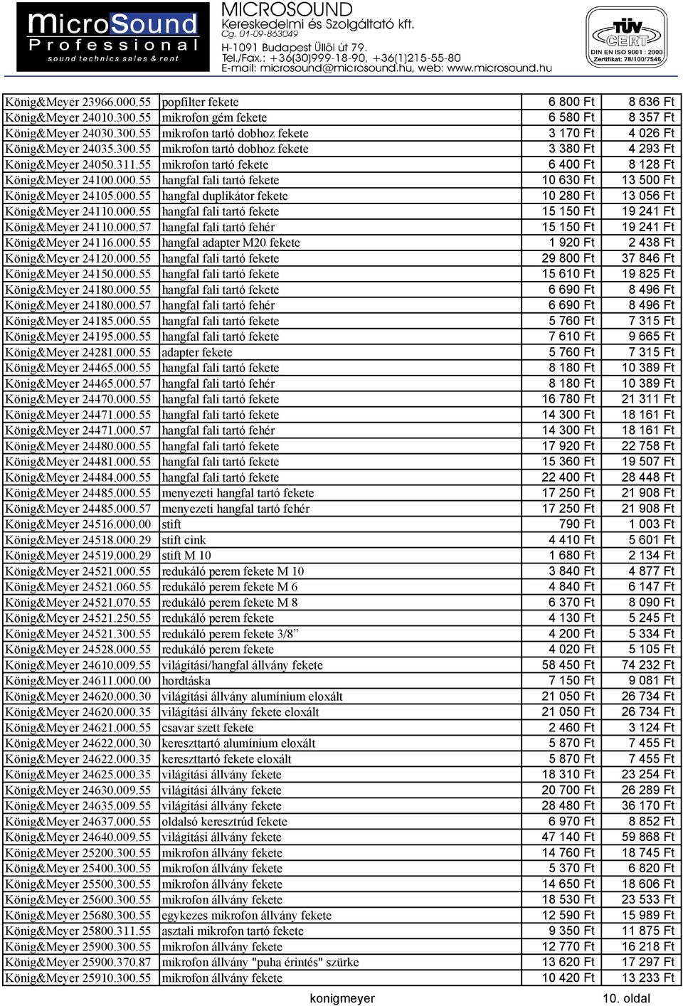 55 hangfal fali tartó fekete 10 630 Ft 13 500 Ft König&Meyer 24105.000.55 hangfal duplikátor fekete 10 280 Ft 13 056 Ft König&Meyer 24110.000.55 hangfal fali tartó fekete 15 150 Ft 19 241 Ft König&Meyer 24110.