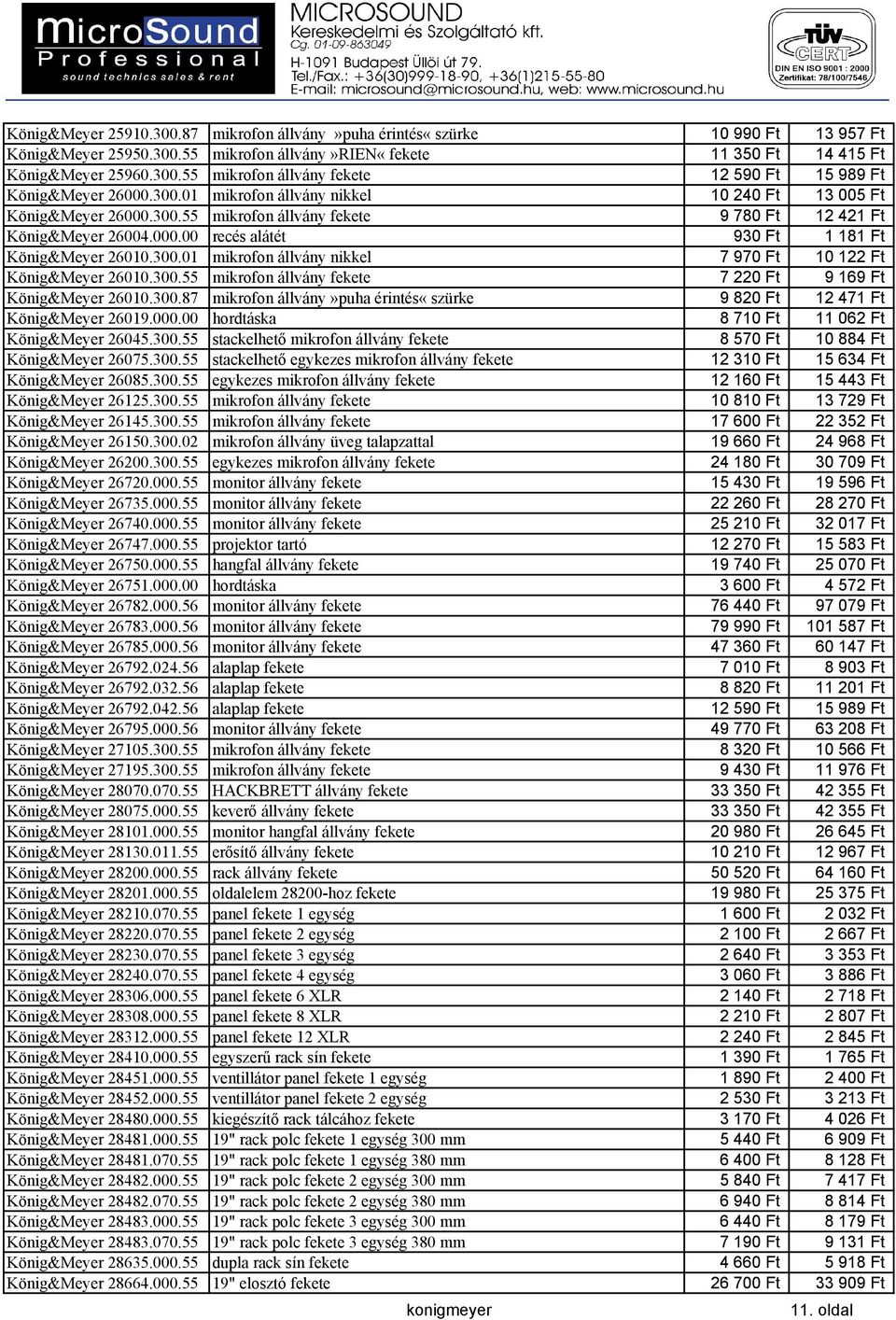 300.55 mikrofon állvány fekete 7 220 Ft 9 169 Ft König&Meyer 26010.300.87 mikrofon állvány»puha érintés«szürke 9 820 Ft 12 471 Ft König&Meyer 26019.000.