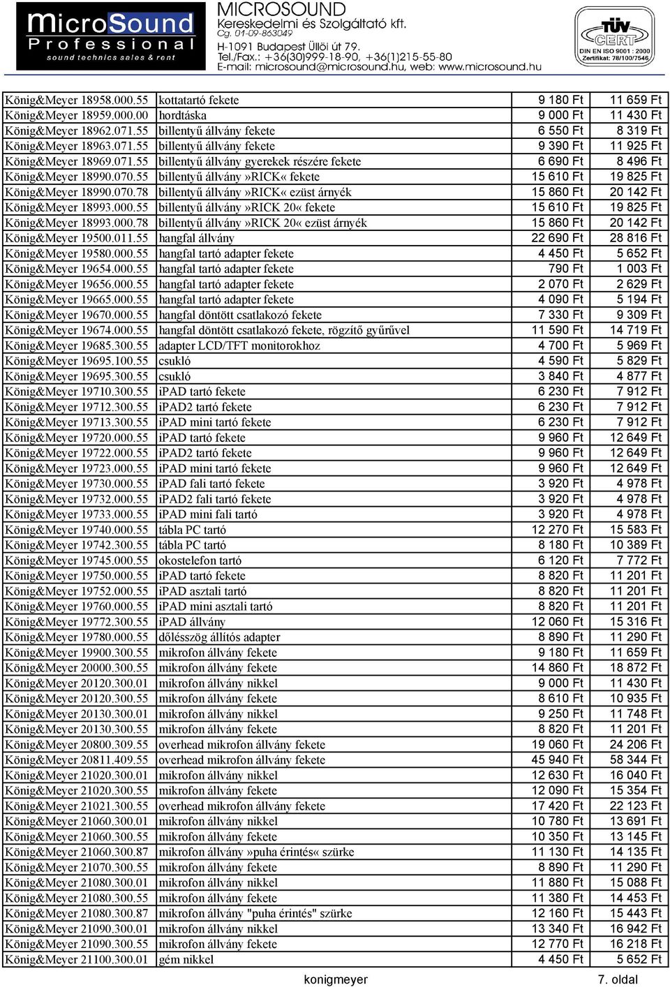 070.55 billentyű állvány»rick«fekete 15 610 Ft 19 825 Ft König&Meyer 18990.070.78 billentyű állvány»rick«ezüst árnyék 15 860 Ft 20 142 Ft König&Meyer 18993.000.