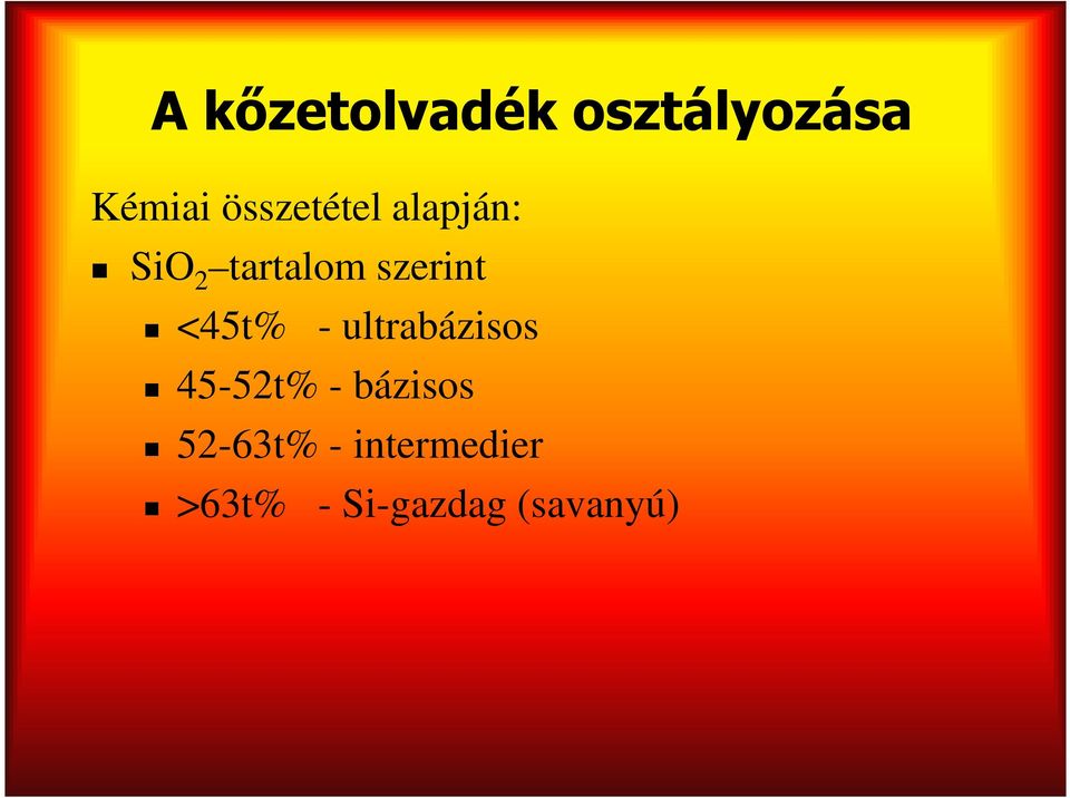 szerint <45t% - ultrabázisos 45-52t% -