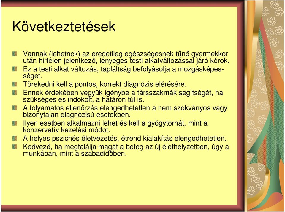 Ennek érdekében vegyük igénybe a társszakmák segítségét, ha szükséges és indokolt, a határon túl is.