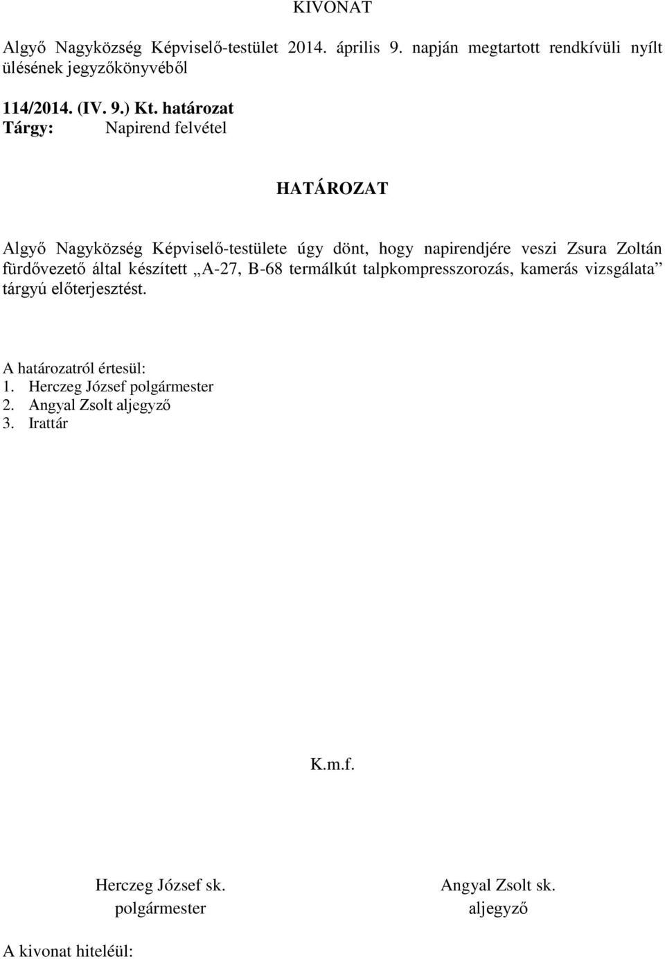 veszi Zsura Zoltán fürdővezető által készített A-27, B-68 termálkút talpkompresszorozás, kamerás