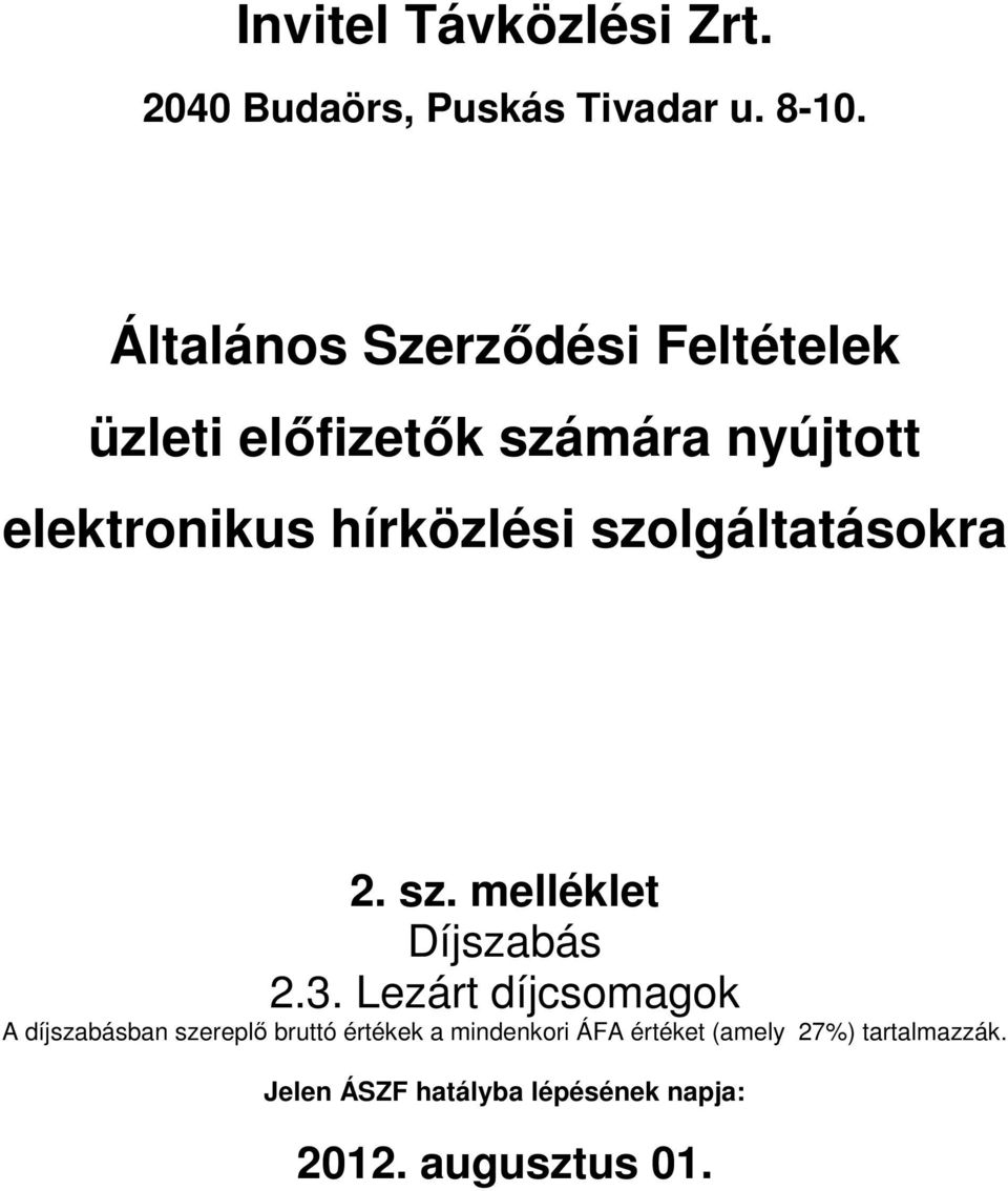hírközlési szolgáltatásokra 2. sz. melléklet Díjszabás 2.3.