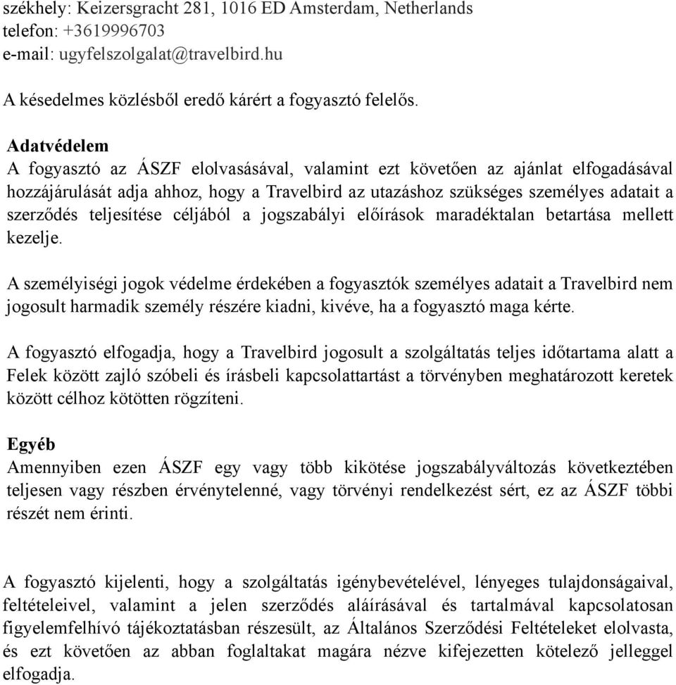 teljesítése céljából a jogszabályi előírások maradéktalan betartása mellett kezelje.