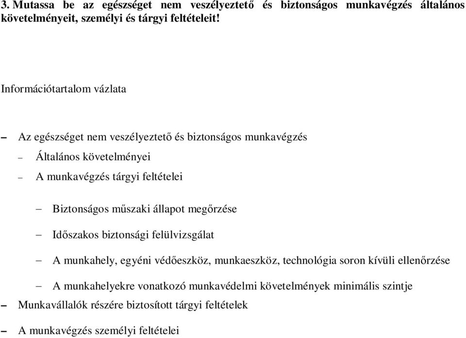 Biztonságos m szaki állapot meg rzése Id szakos biztonsági felülvizsgálat A munkahely, egyéni véd eszköz, munkaeszköz, technológia soron kívüli