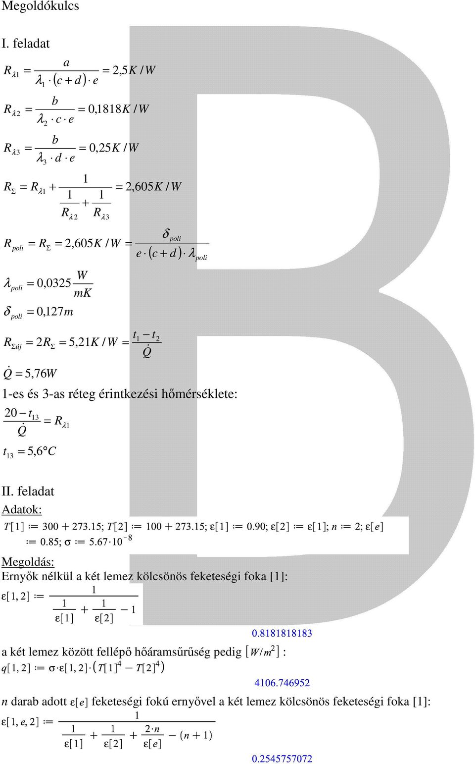 e 0, 0325 δ 0, 27m W mk t t R új 2R 5,2K / W Q& 2 Σ Σ Q& 5, 76W δ ( c + d ) -es és 3-as réteg érintkezési hőmérséklete: 20 t