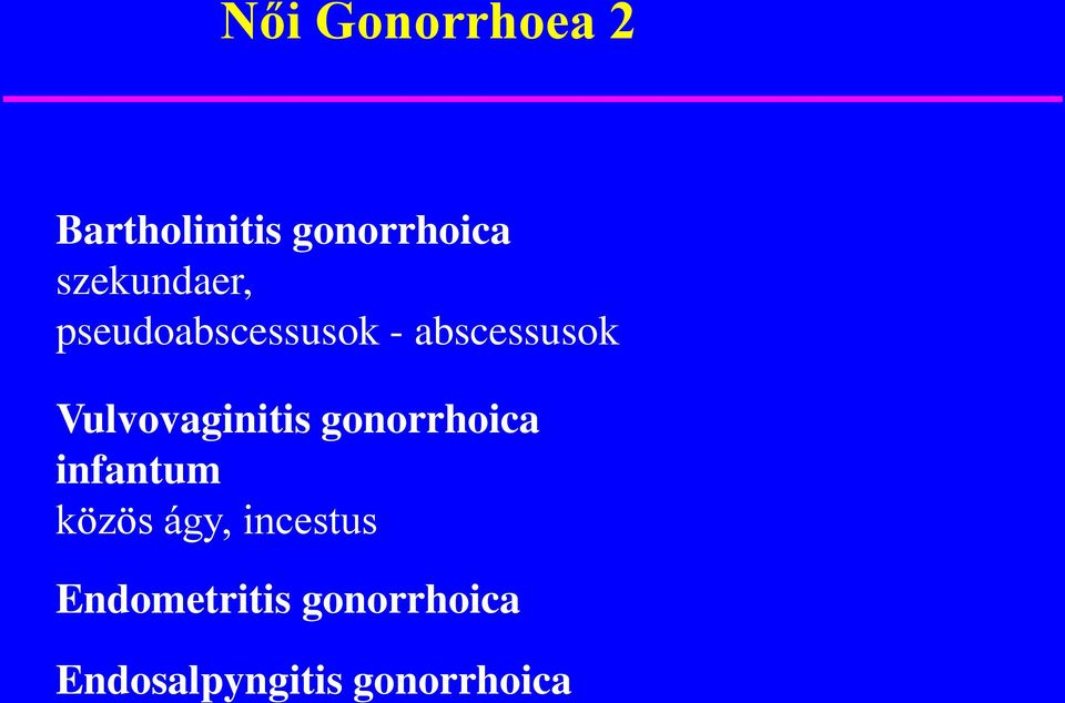 Vulvovaginitis gonorrhoica infantum közös ágy,