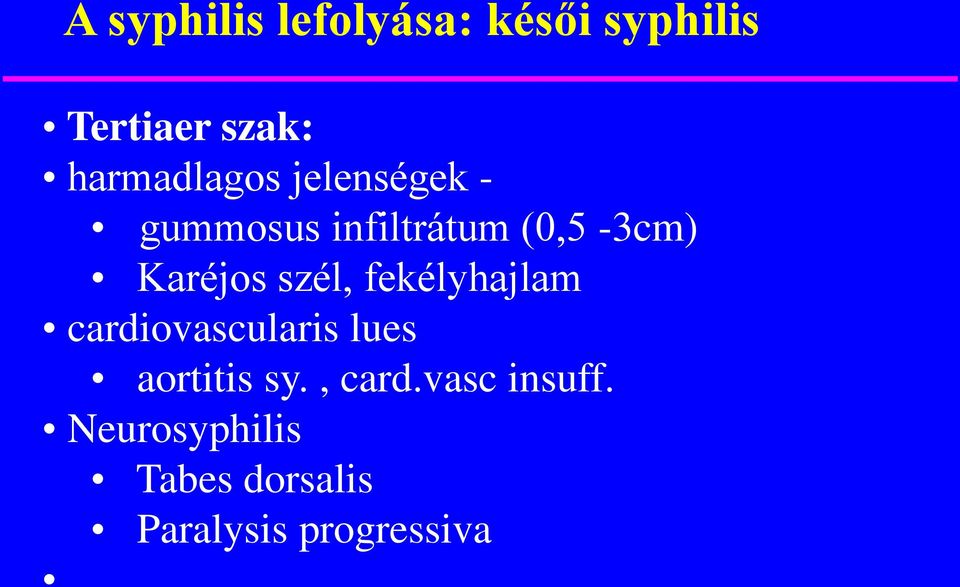 Karéjos szél, fekélyhajlam cardiovascularis lues aortitis