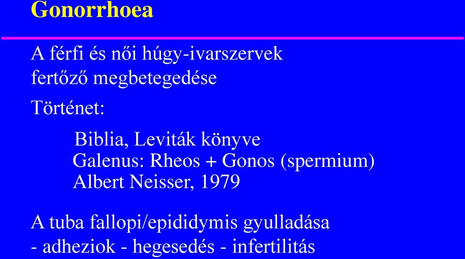 Rheos + Gonos (spermium) Albert Neisser, 1979 A tuba