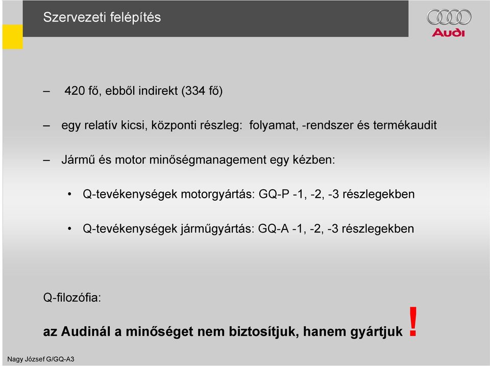 Q-tevékenységek motorgyártás: GQ-P -1, -2, -3 részlegekben Q-tevékenységek járműgyártás: