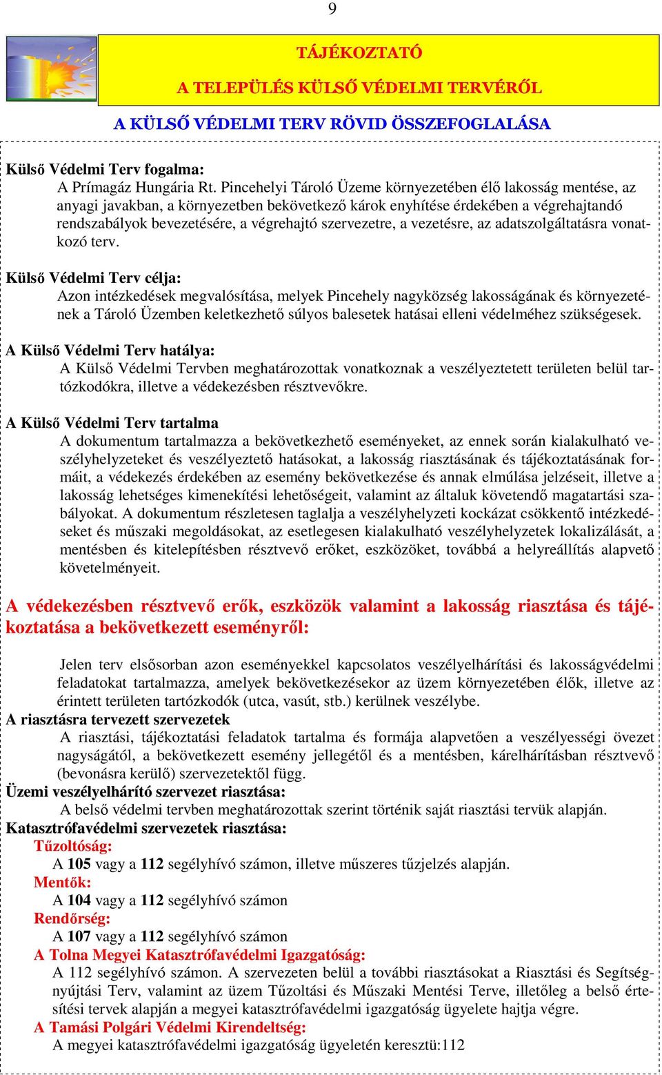 szervezetre, a vezetésre, az adatszolgáltatásra vonatkozó terv.