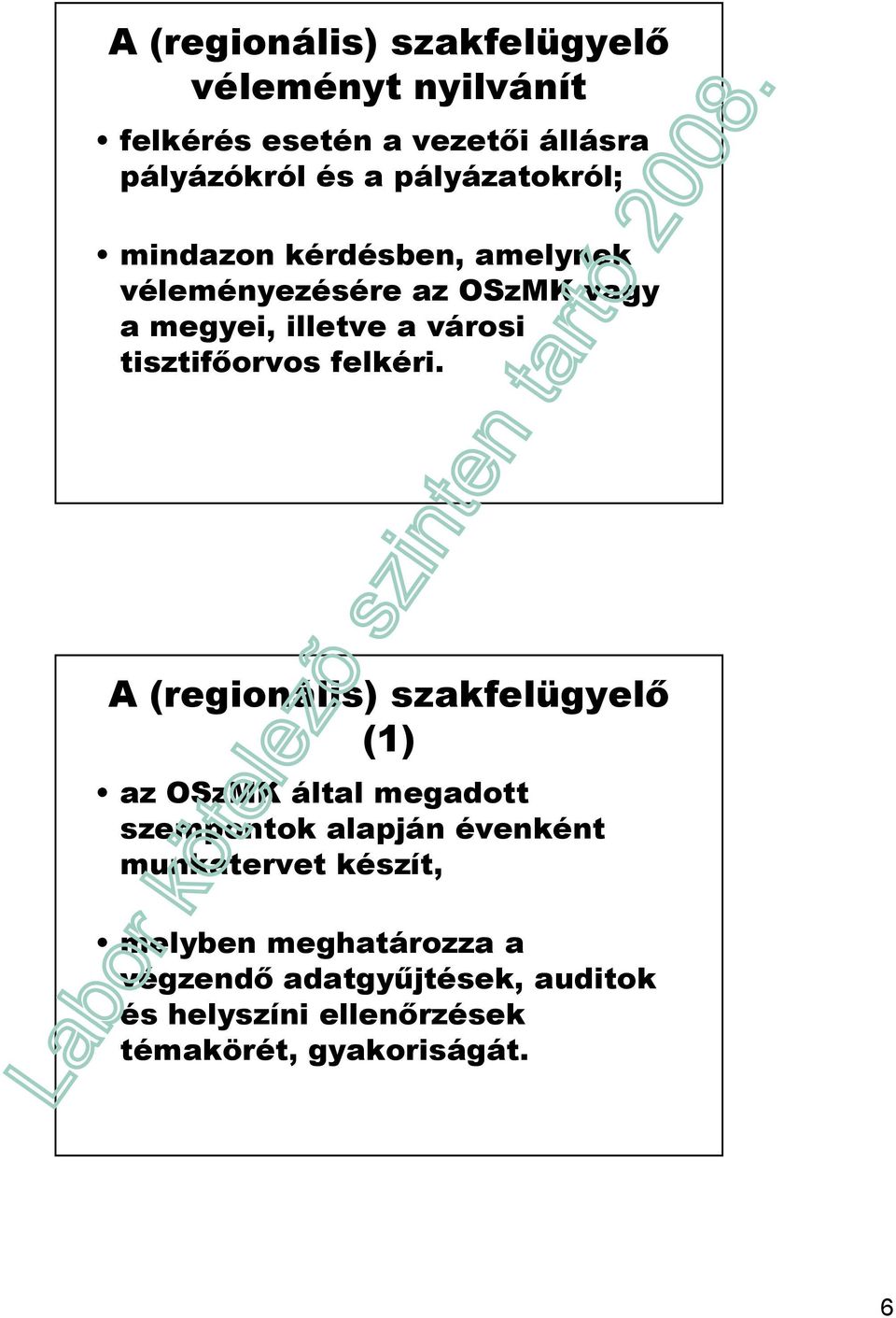 tisztifıorvos felkéri.