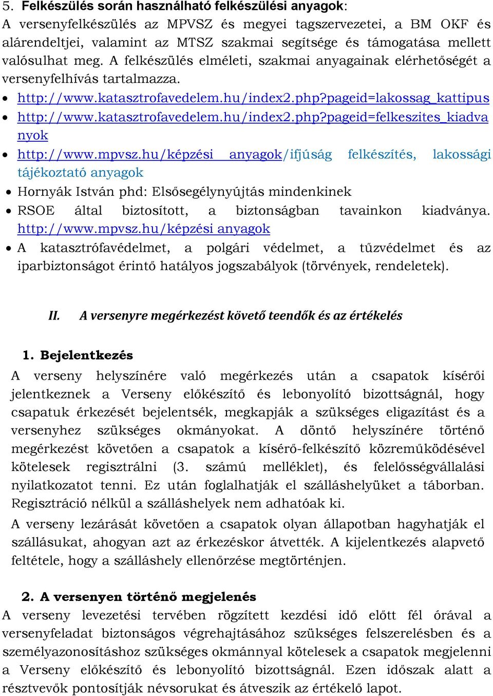 katasztrofavedelem.hu/index2.php?pageid=felkeszites_kiadva nyok http://www.mpvsz.