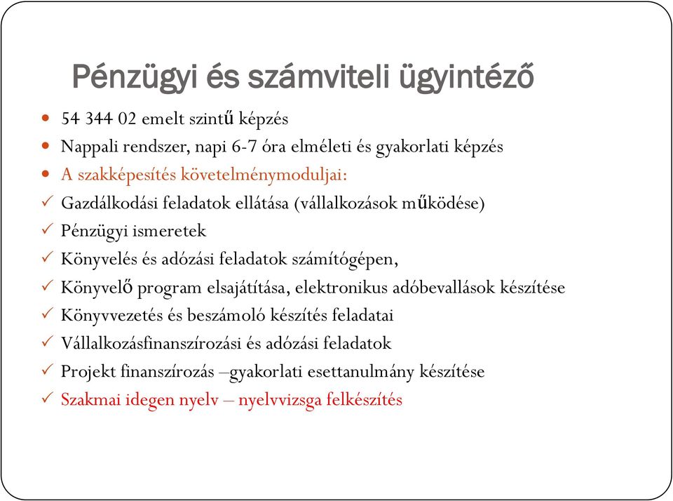 feladatok számítógépen, Könyvelő program elsajátítása, elektronikus adóbevallások készítése Könyvvezetés és beszámoló készítés