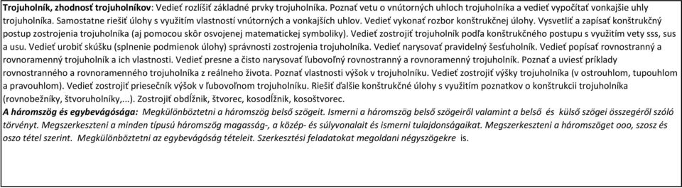 Vysvetliť a zapísať konštrukčný postup zostrojenia trojuholníka (aj pomocou skôr osvojenej matematickej symboliky).