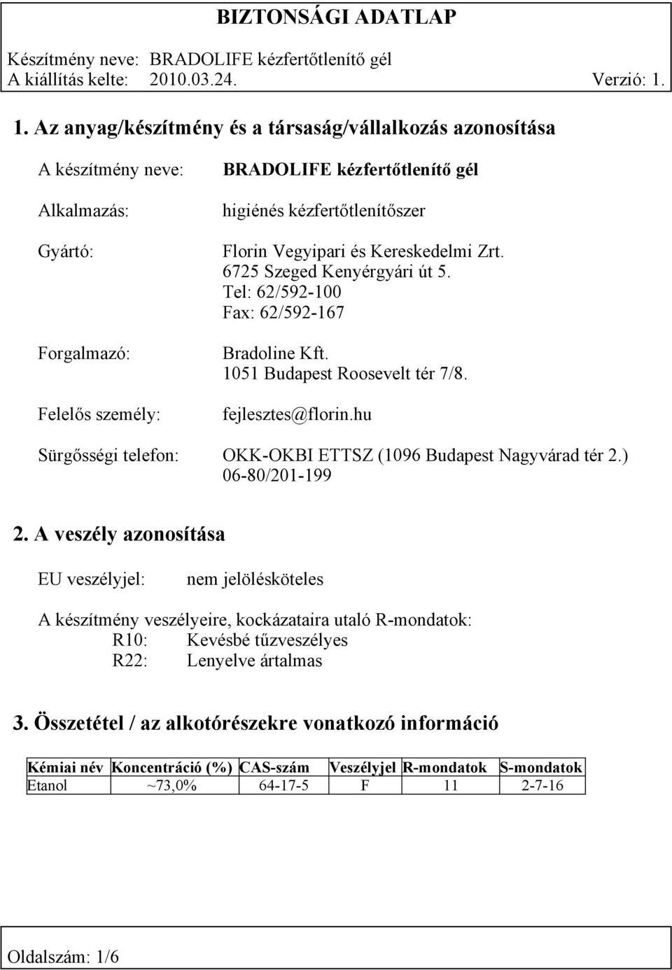 hu Sürgősségi telefon: OKK-OKBI ETTSZ (1096 Budapest Nagyvárad tér 2.) 06-80/201-199 2.