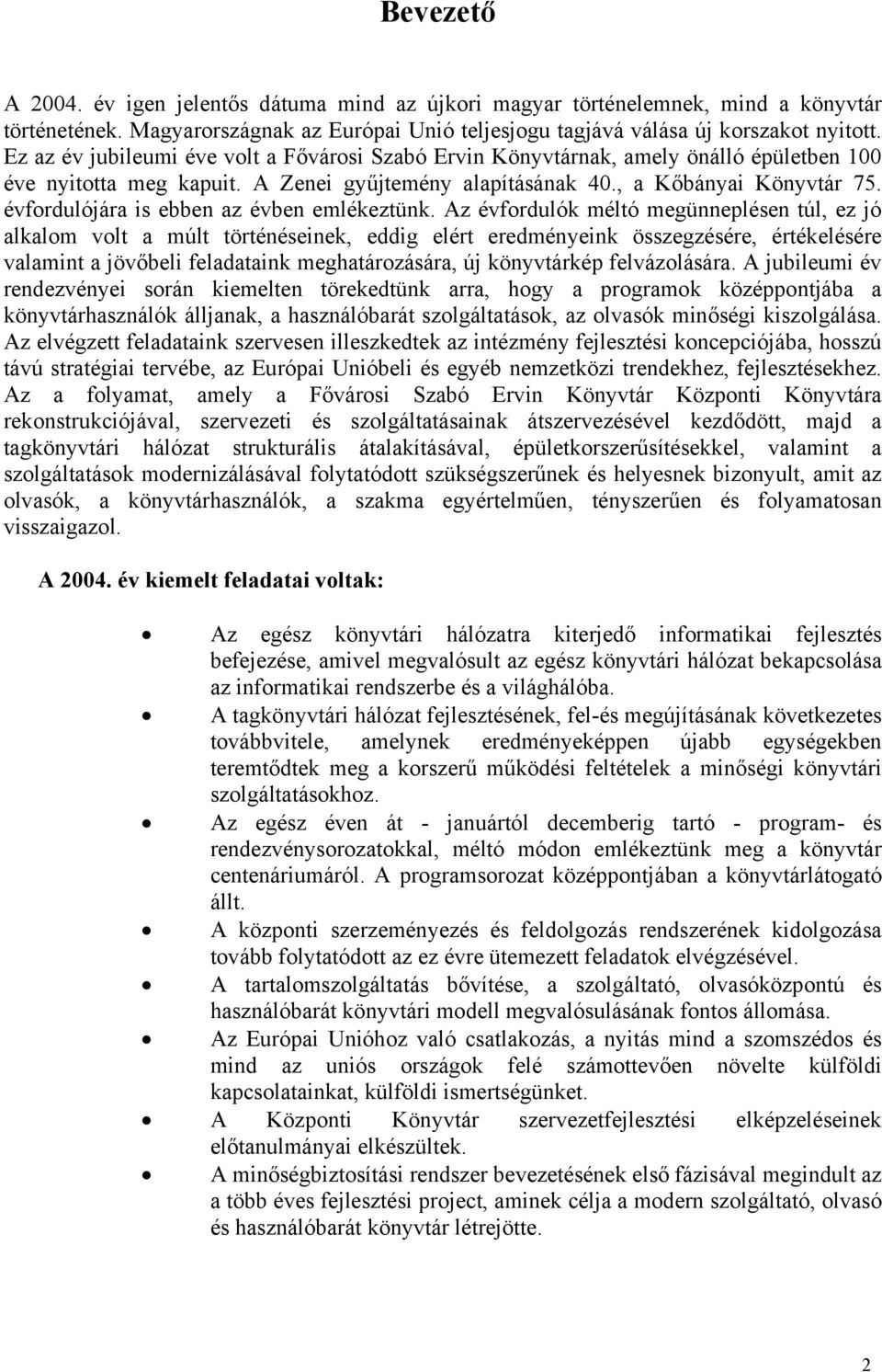 évfordulójára is ebben az évben emlékeztünk.