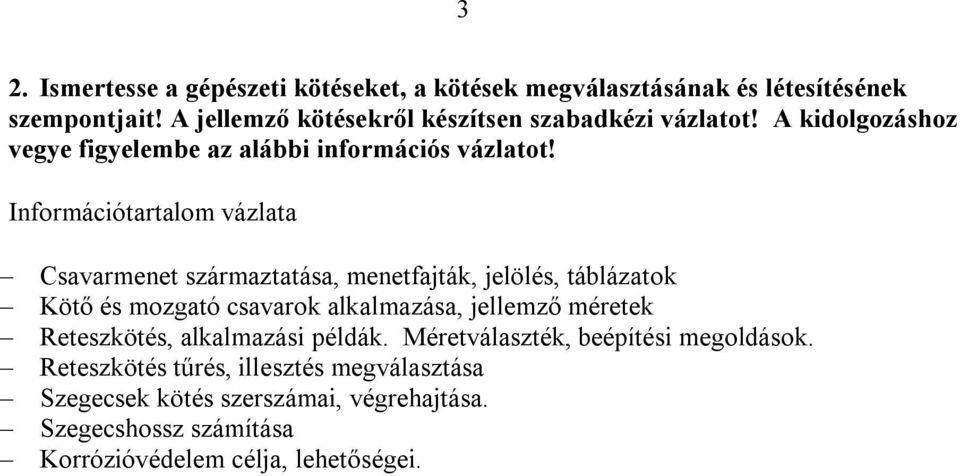 Reteszkötés, alkalmazási példák. Méretválaszték, beépítési megoldások.