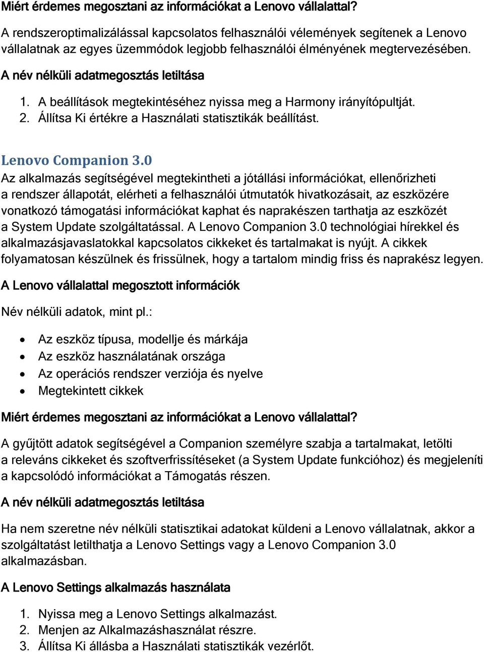 0 Az alkalmazás segítségével megtekintheti a jótállási információkat, ellenőrizheti a rendszer állapotát, elérheti a felhasználói útmutatók hivatkozásait, az eszközére vonatkozó támogatási