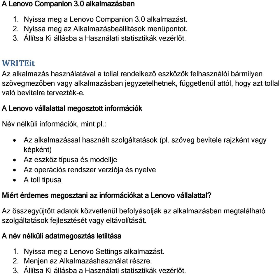 azt tollal való bevitelre tervezték-e. Az alkalmazással használt szolgáltatások (pl.